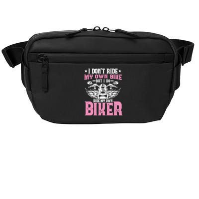 I DonT Ride My Own Bike But I Do Ride My Own Biker Funny Crossbody Pack