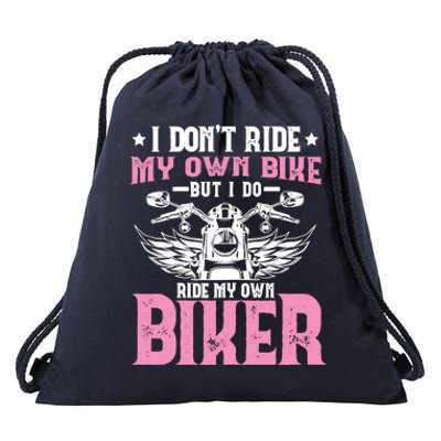 I DonT Ride My Own Bike But I Do Ride My Own Biker Funny Drawstring Bag