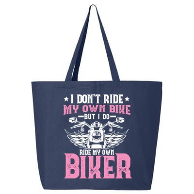 I DonT Ride My Own Bike But I Do Ride My Own Biker Funny 25L Jumbo Tote