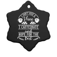 I Don't Rise And Shine I Caffeinate And Hope For The Best Ceramic Star Ornament