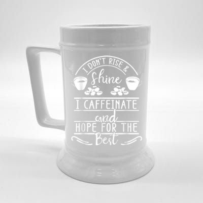 I Don't Rise And Shine I Caffeinate And Hope For The Best Beer Stein