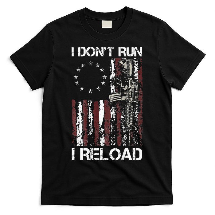 I Don't Run I Reload Gun American Flag Patriots  T-Shirt