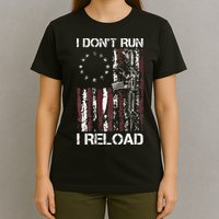 I Don't Run I Reload Gun American Flag Patriots  T-Shirt