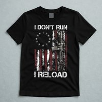 I Don't Run I Reload Gun American Flag Patriots  T-Shirt