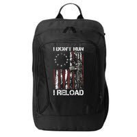 I Don't Run I Reload Gun American Flag Patriots  City Backpack