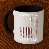 I Don't Run I Reload Gun American Flag Patriots  Mug