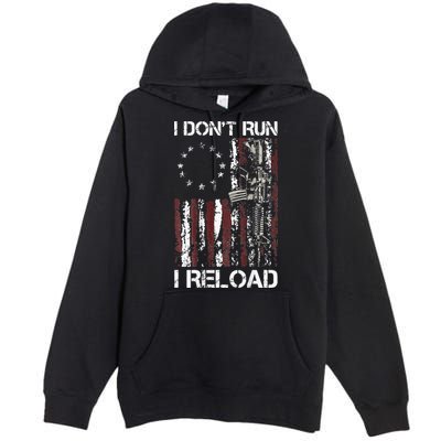 I Don't Run I Reload Gun American Flag Patriots  Premium Pullover Hoodie