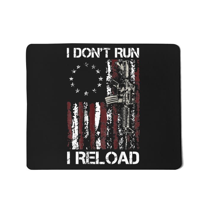 I Don't Run I Reload Gun American Flag Patriots  Mousepad