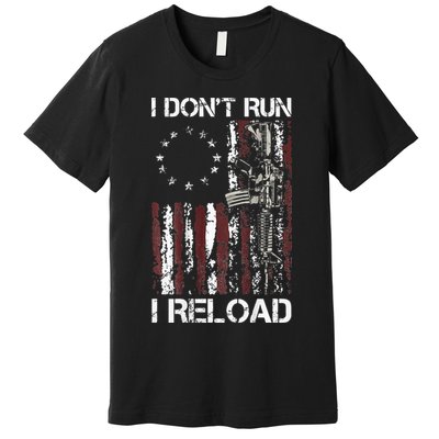 I Don't Run I Reload Gun American Flag Patriots  Premium T-Shirt