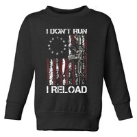 I Don't Run I Reload Gun American Flag Patriots  Toddler Sweatshirt