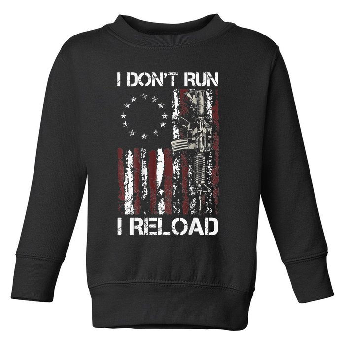 I Don't Run I Reload Gun American Flag Patriots  Toddler Sweatshirt