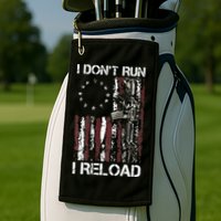 I Don't Run I Reload Gun American Flag Patriots  Golf Towel