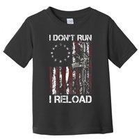 I Don't Run I Reload Gun American Flag Patriots  Toddler T-Shirt