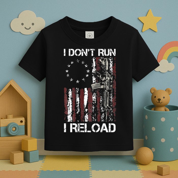 I Don't Run I Reload Gun American Flag Patriots  Toddler T-Shirt