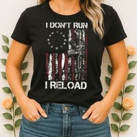 I Don't Run I Reload Gun American Flag Patriots  Womens T-Shirt