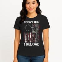 I Don't Run I Reload Gun American Flag Patriots  Womens T-Shirt