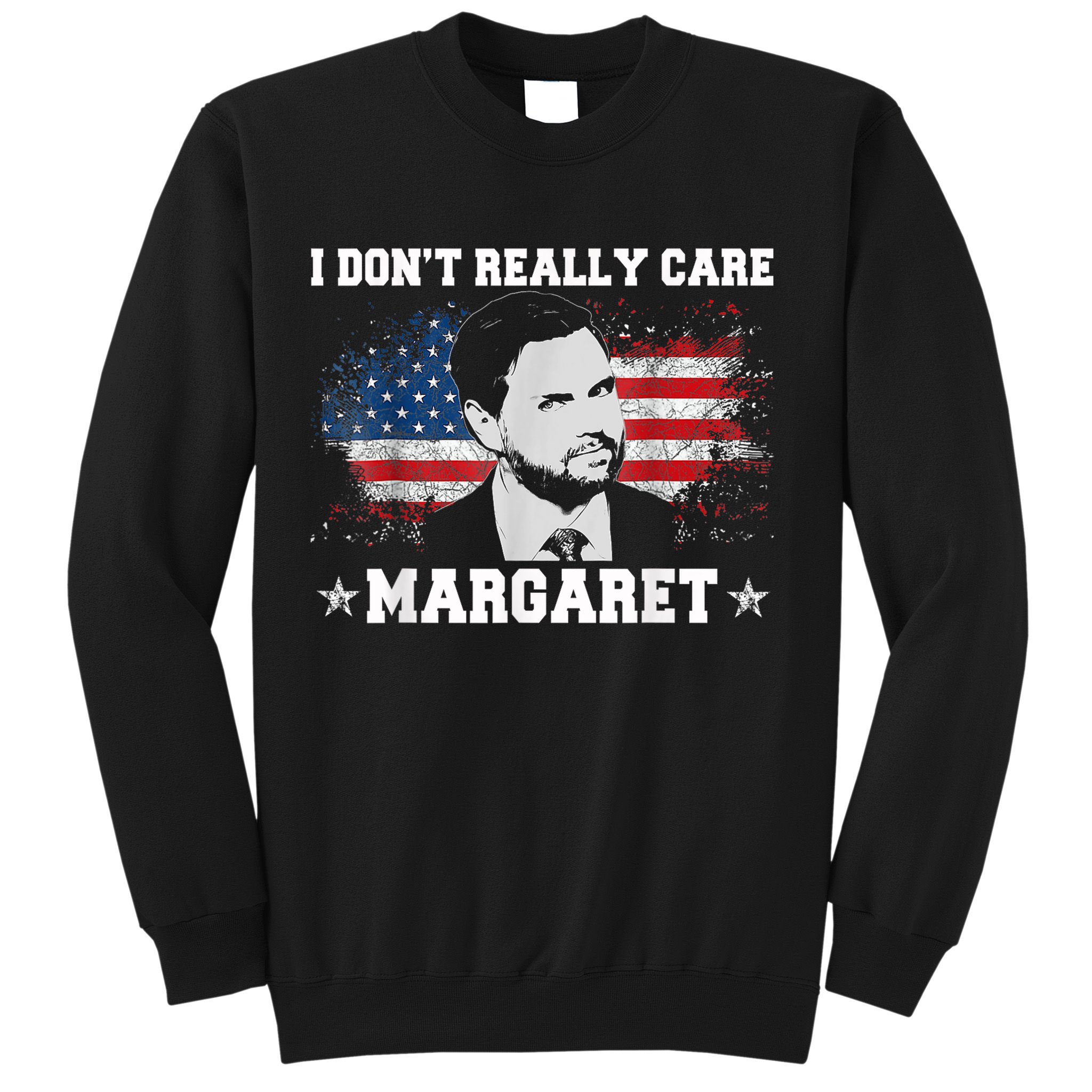 I DonT Really Care Margaret Funny Minimalist Jd Vance Sweatshirt