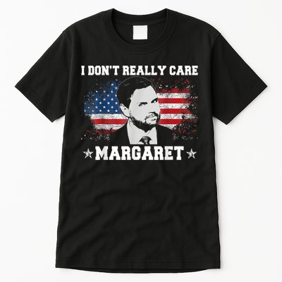 I DonT Really Care Margaret Funny Minimalist Jd Vance Tall T-Shirt