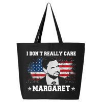 I DonT Really Care Margaret Funny Minimalist Jd Vance 25L Jumbo Tote