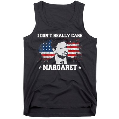 I DonT Really Care Margaret Funny Minimalist Jd Vance Tank Top