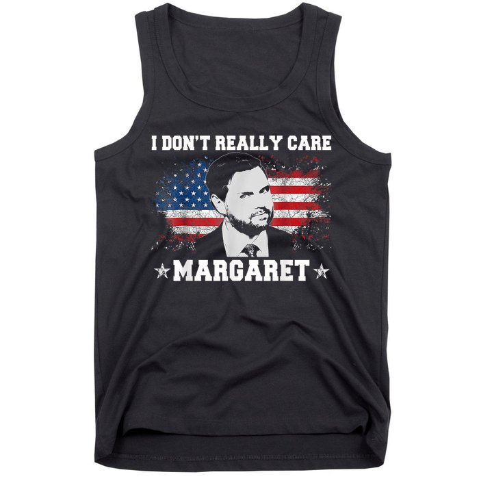 I DonT Really Care Margaret Funny Minimalist Jd Vance Tank Top
