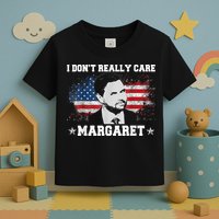 I DonT Really Care Margaret Funny Minimalist Jd Vance Toddler T-Shirt