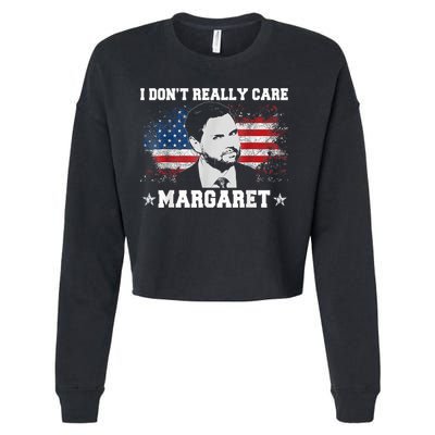 I DonT Really Care Margaret Funny Minimalist Jd Vance Cropped Pullover Crew