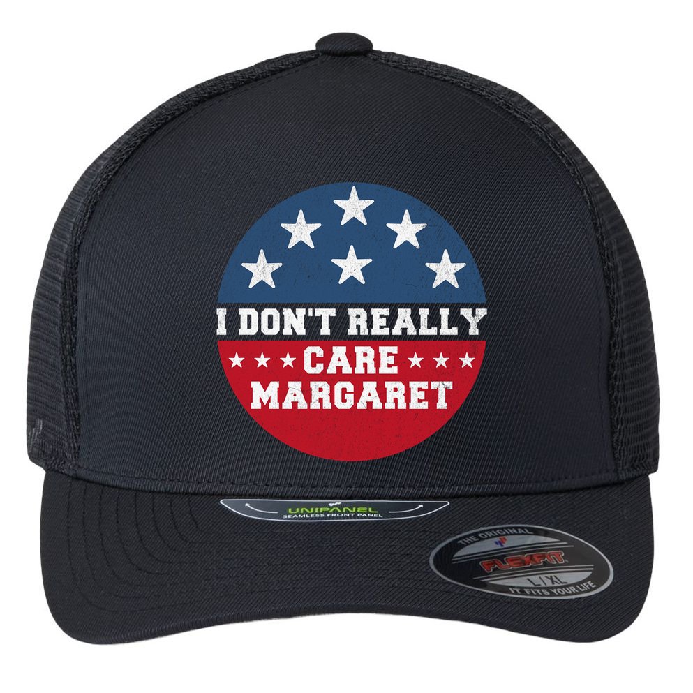 I DonT Really Care Margaret Flexfit Unipanel Trucker Cap