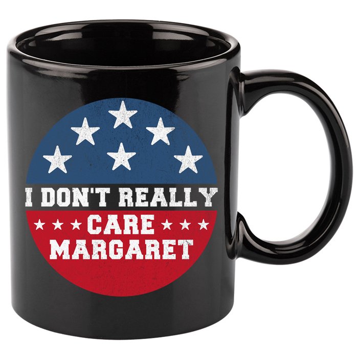 I DonT Really Care Margaret 11oz C Handle Ceramic Mug
