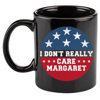 I DonT Really Care Margaret 11oz C Handle Ceramic Mug