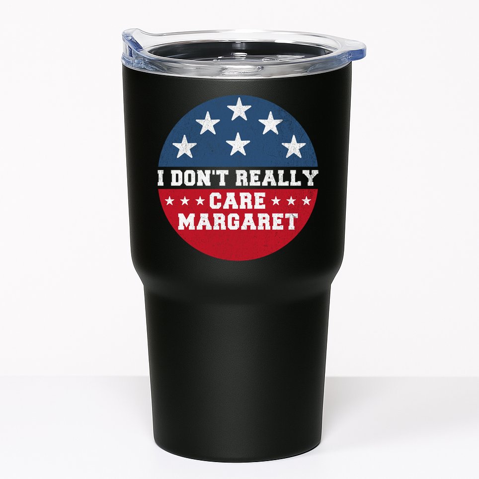 I DonT Really Care Margaret Tumbler