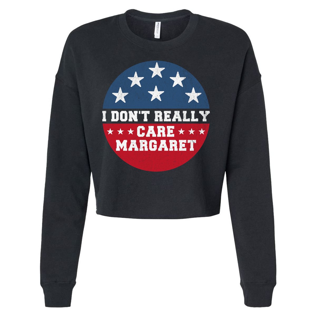 I DonT Really Care Margaret Cropped Pullover Crew