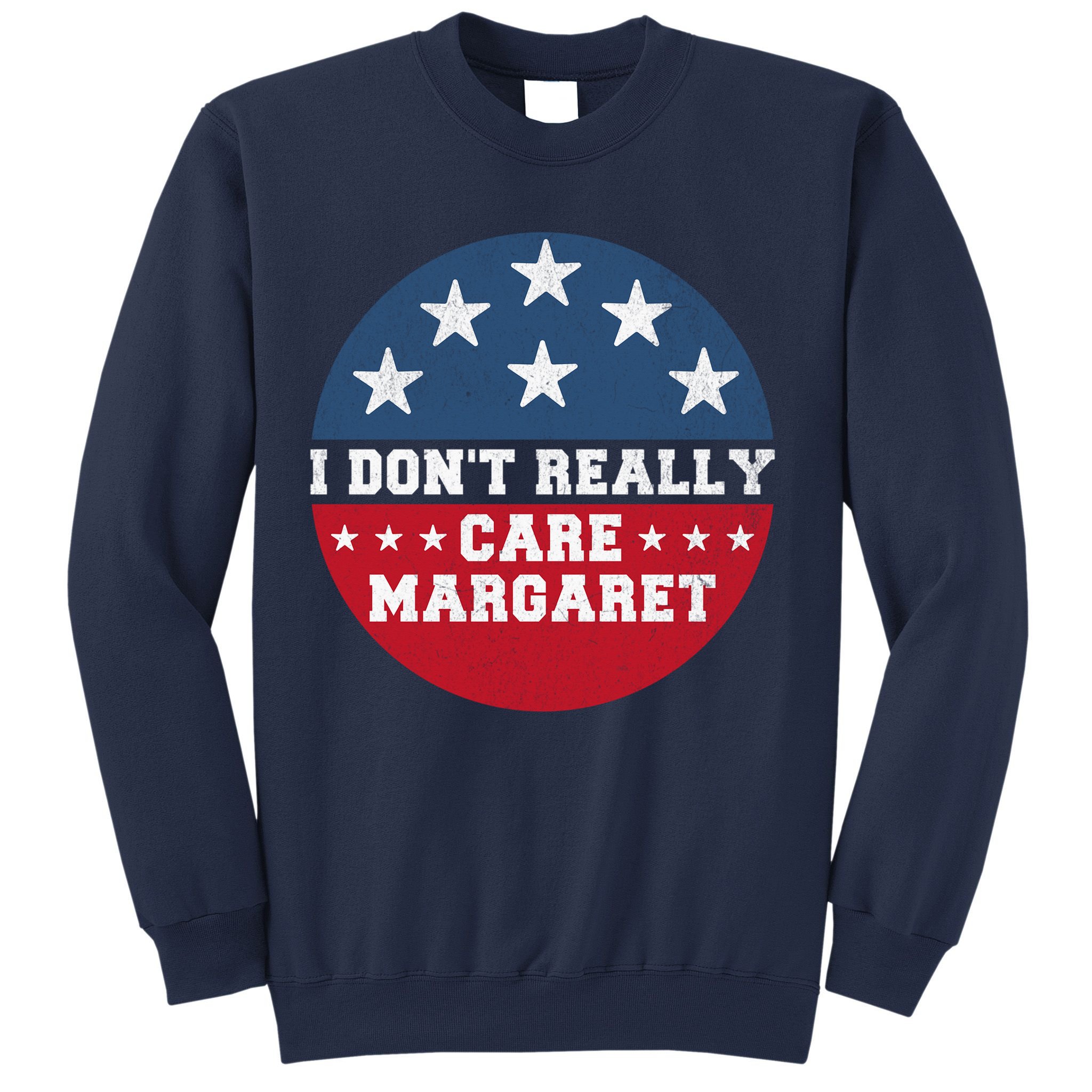 I DonT Really Care Margaret Sweatshirt