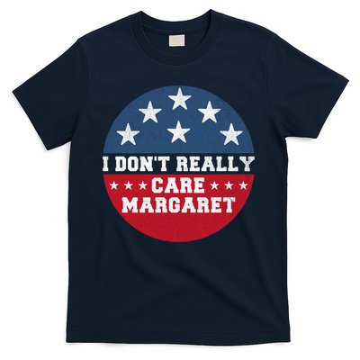 I DonT Really Care Margaret T-Shirt