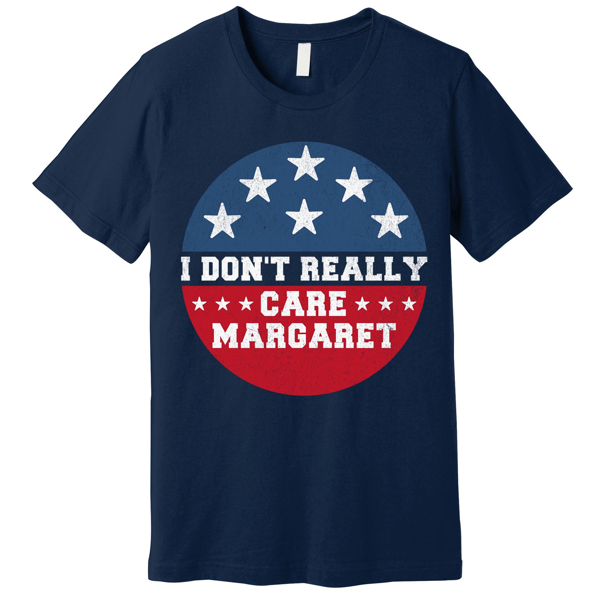 I DonT Really Care Margaret Premium T-Shirt