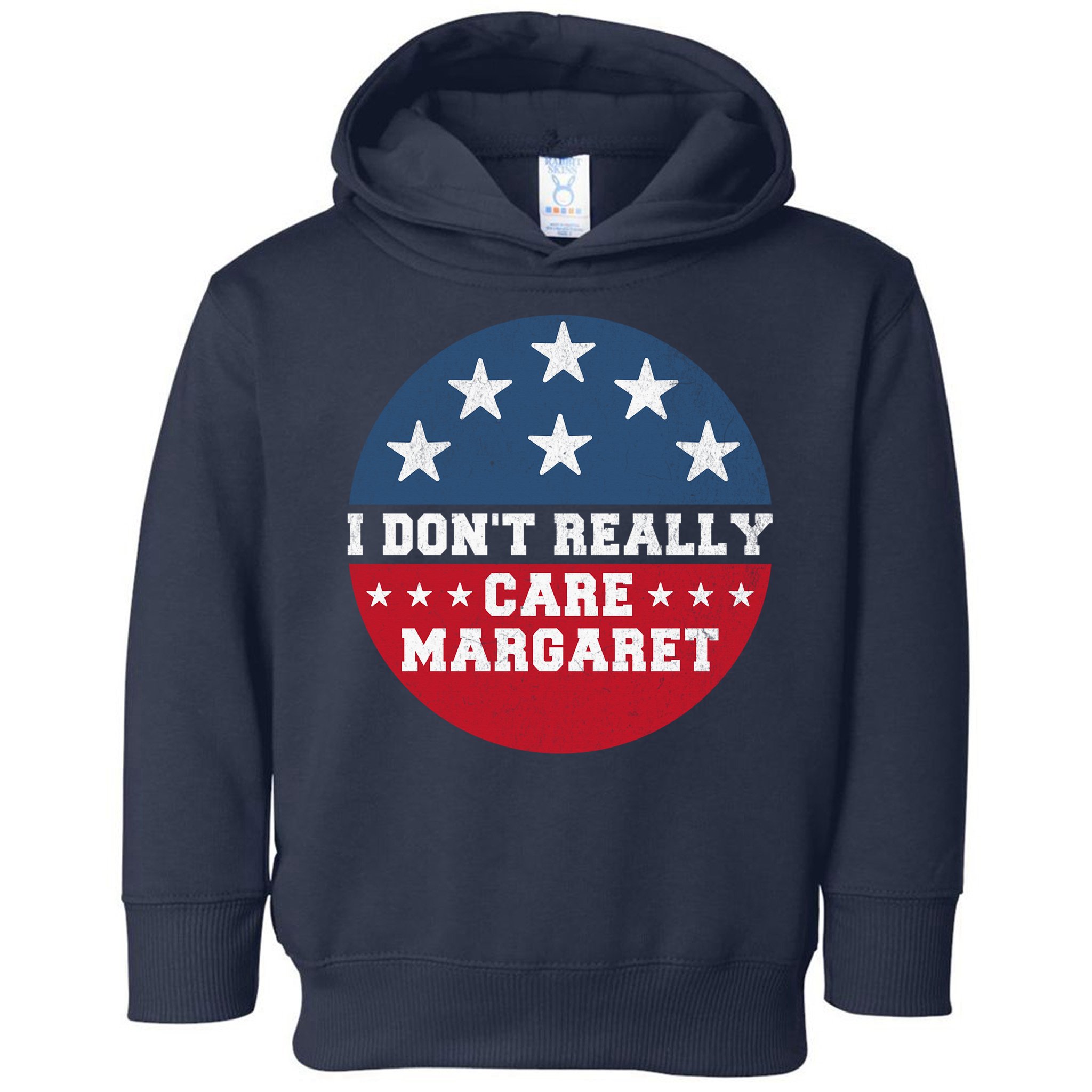 I DonT Really Care Margaret Toddler Hoodie