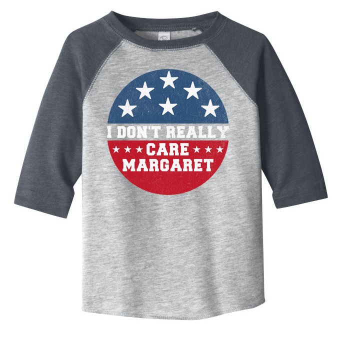I DonT Really Care Margaret Toddler Fine Jersey T-Shirt