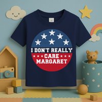 I DonT Really Care Margaret Toddler T-Shirt
