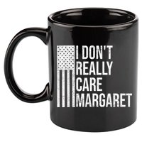 I DonT Really Care Margaret 11oz C Handle Ceramic Mug