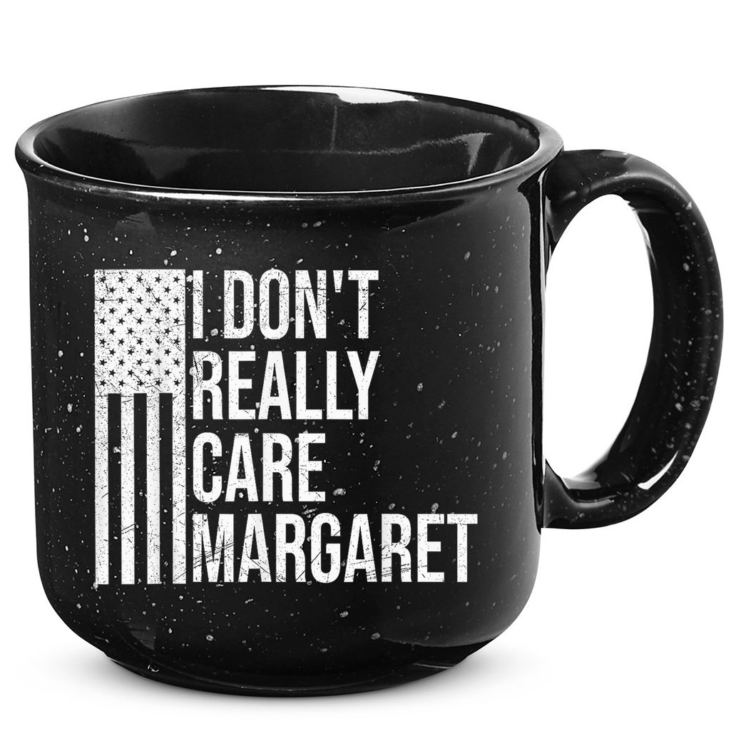 I DonT Really Care Margaret 15oz Campfire Ceramic Mug