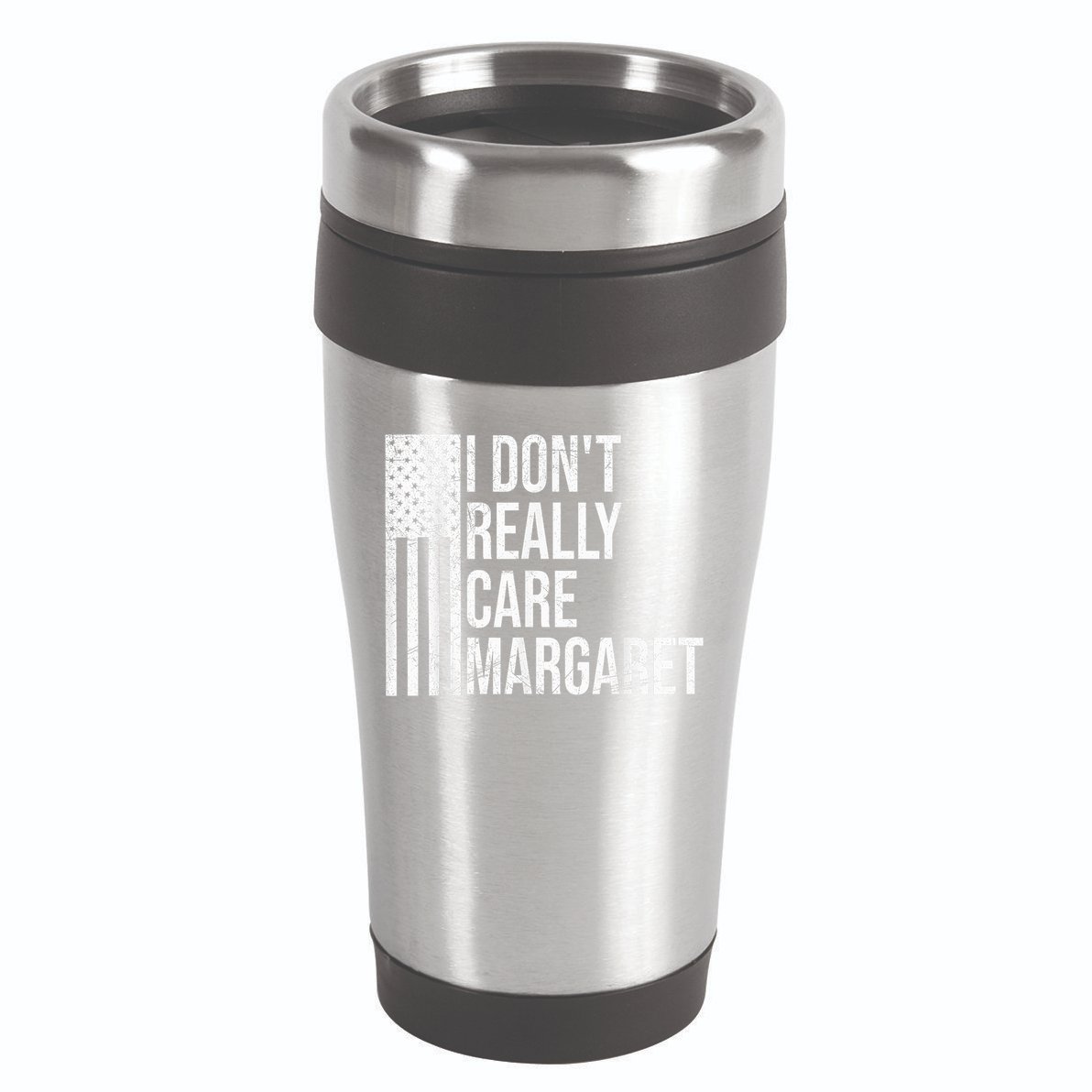 I DonT Really Care Margaret 16oz Travel Tumbler