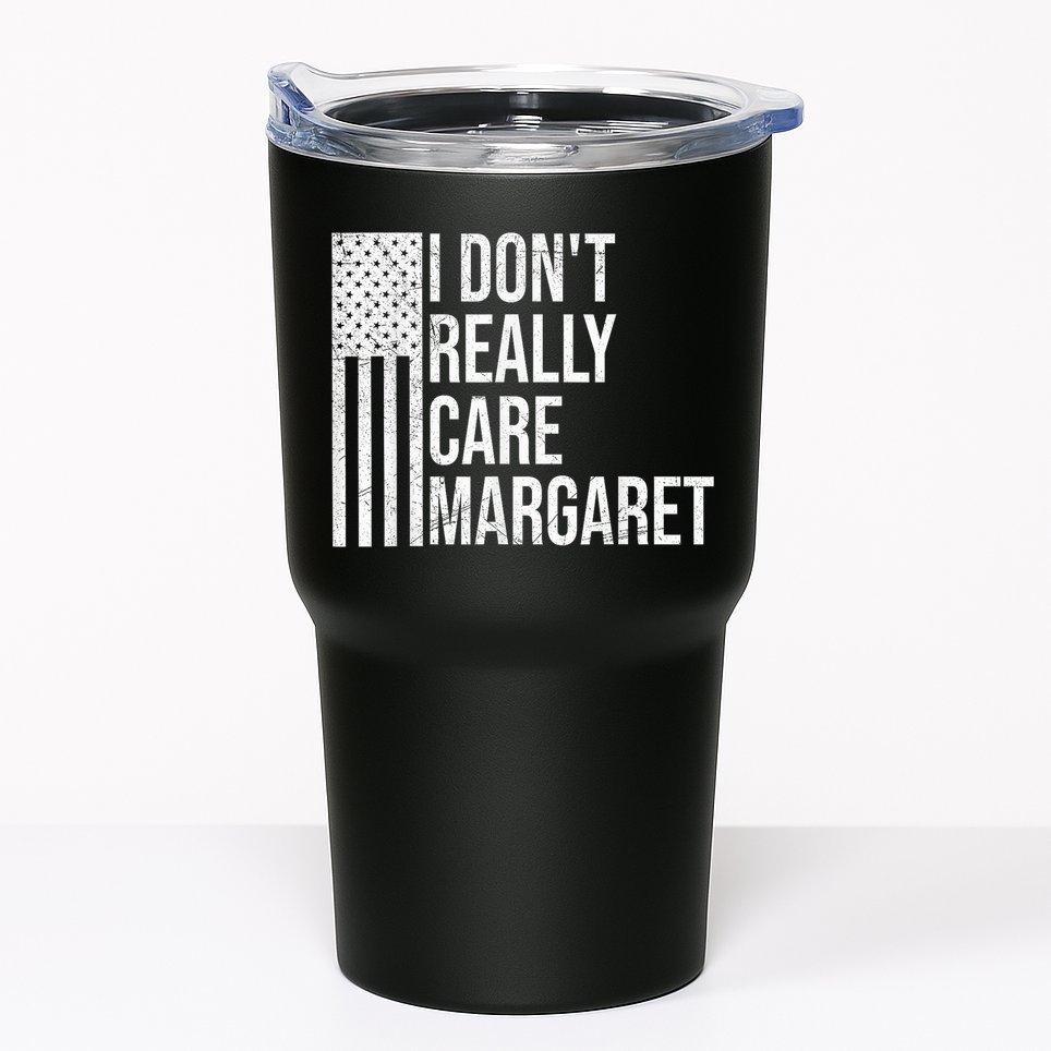 I DonT Really Care Margaret Tumbler