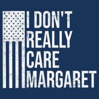 I DonT Really Care Margaret Cool Comfort Performance Bucket Hat