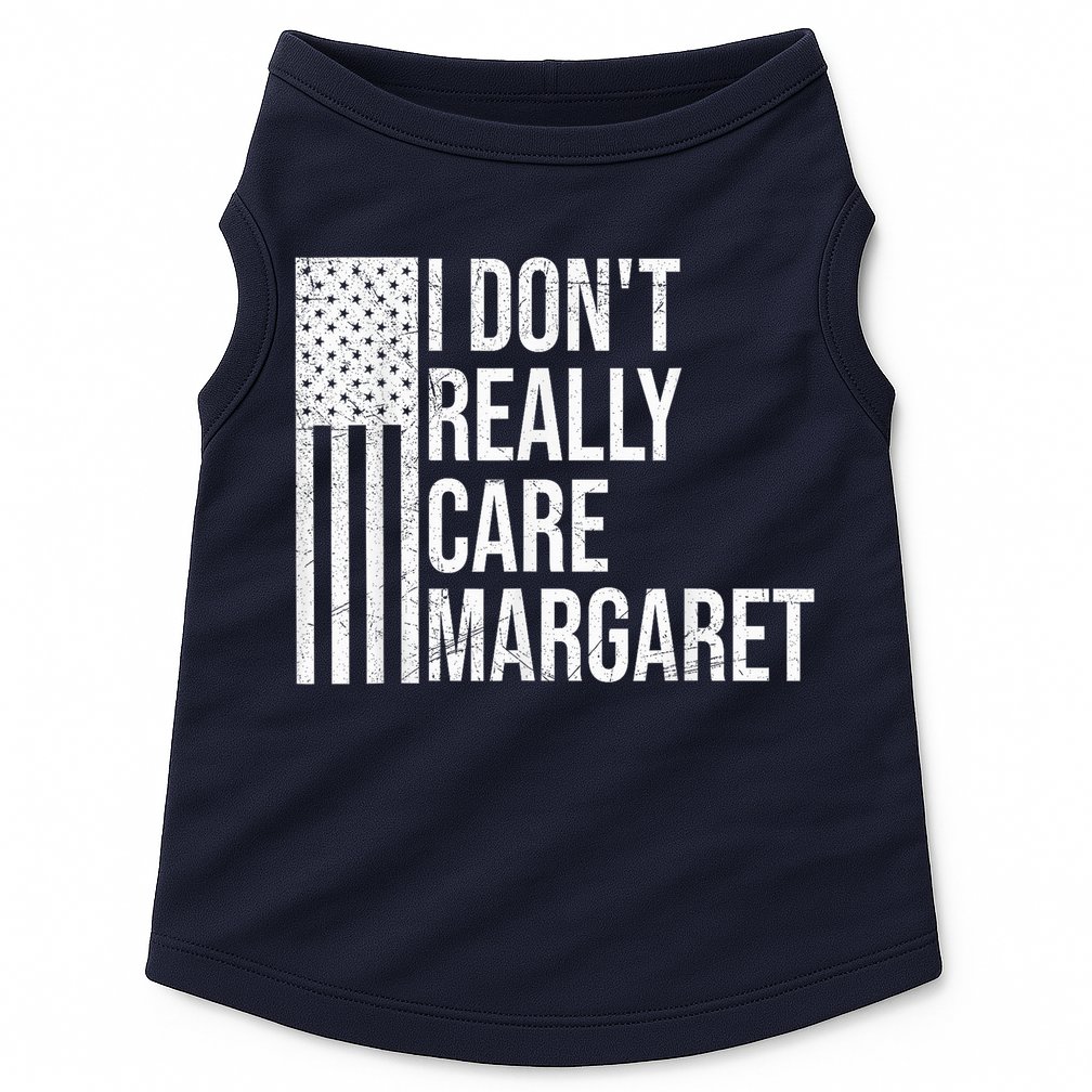 I DonT Really Care Margaret Doggie Tank