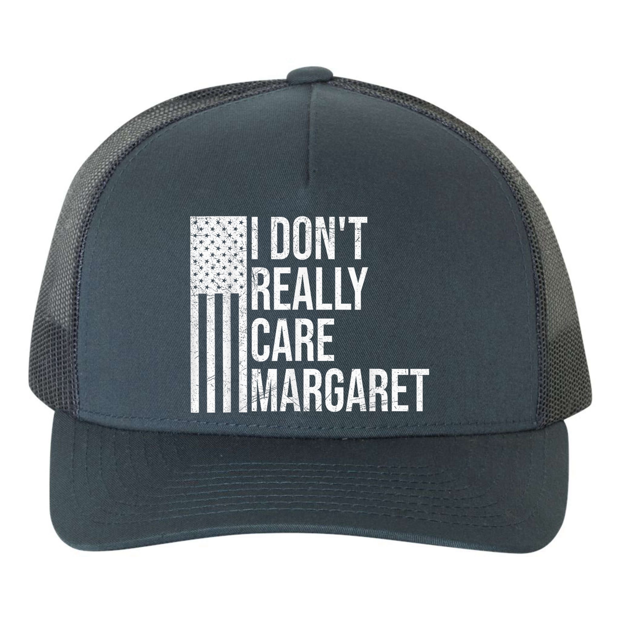I DonT Really Care Margaret Yupoong Adult 5-Panel Trucker Hat