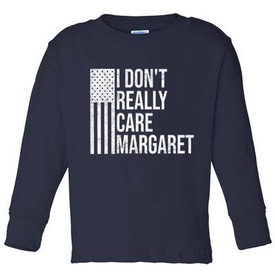 I DonT Really Care Margaret Toddler Long Sleeve Shirt