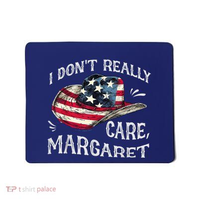 I DonT Really Care Margaret Jd Vance Meme Cowboy Mousepad