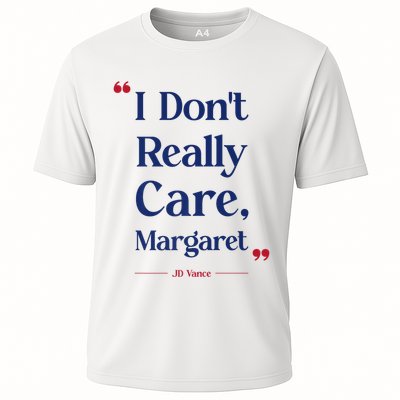 I DonT Really Care Margaret Jd Vance Meme Quote Cooling Performance Crew T-Shirt