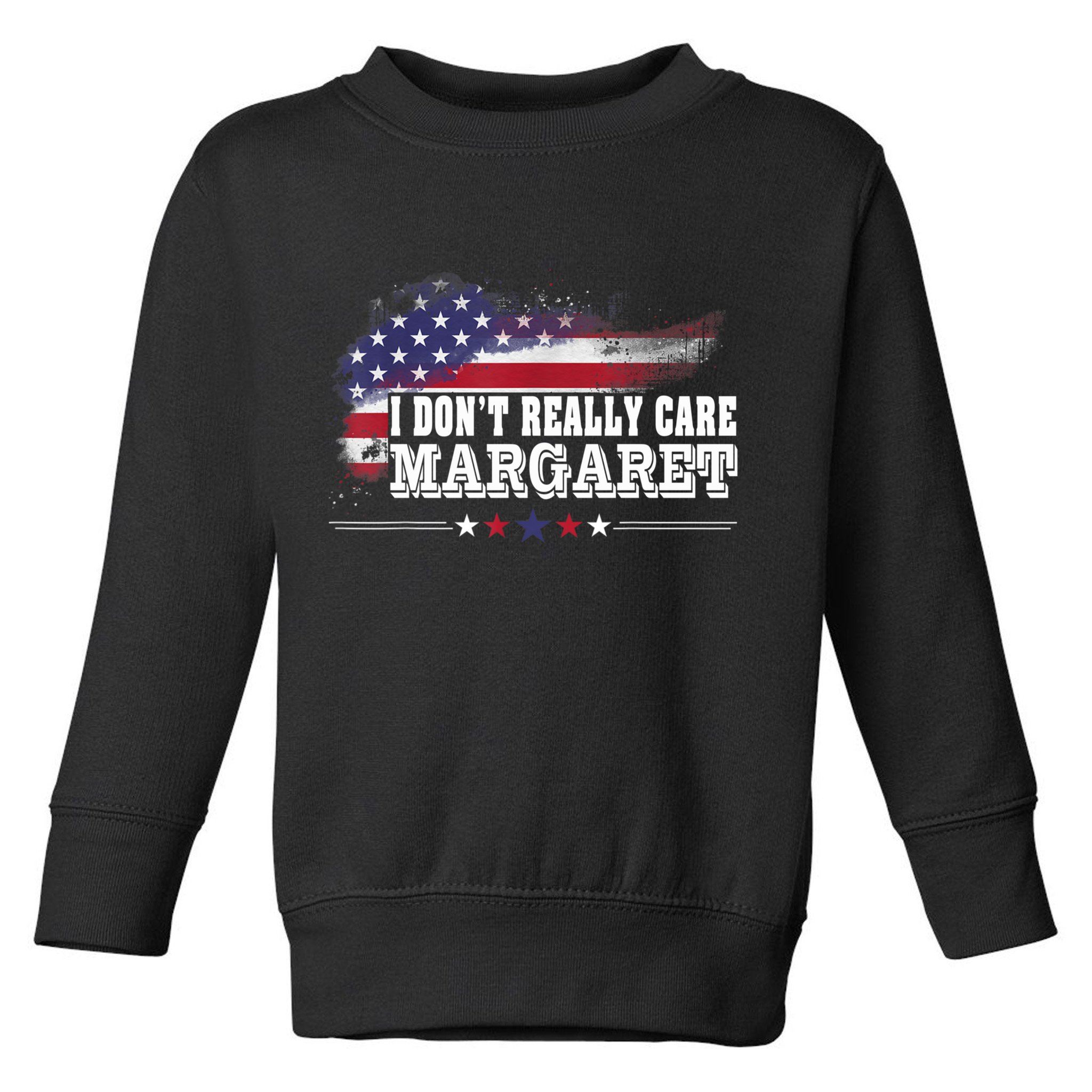 I DonT Really Care Margaret Funny Minimalist Long Sleeve Toddler Sweatshirt