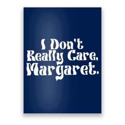 I DonT Really Care Margaret Minimalist Poster